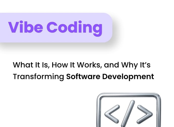 Vibe Coding: What It Is, How It Works, and Why It’s Transforming Software Development