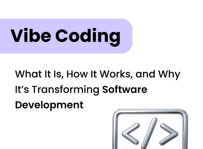 Vibe Coding: What It Is, How It Works, and Why It’s Transforming Software Development