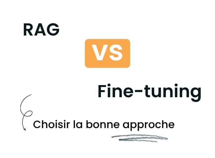 RAG vs Fine-Tuning : Comment choisir la bonne méthode pour adapter un LLM
